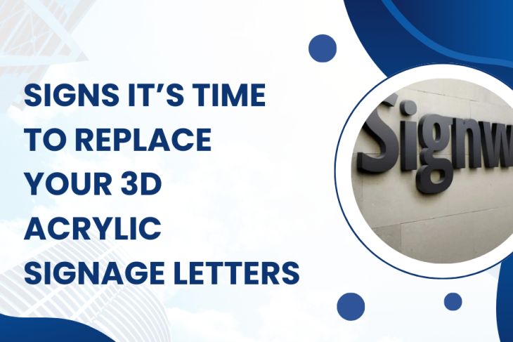 Signs It’s Time to Replace Your 3D Acrylic Signage Letters