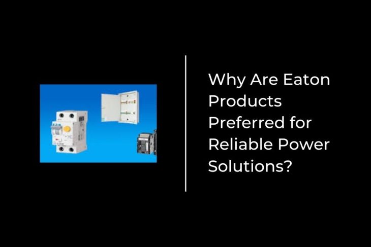 Why Are Eaton Products Preferred for Reliable Power Solutions?